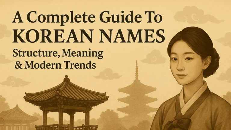 A Complete Guide To Korean Names: Structure, Meaning & Modern Trends