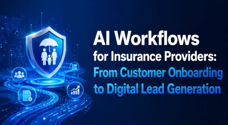 AI Workflows for Insurance Providers: From Customer Onboarding to Digital Lead Generation